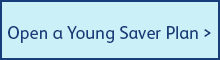 Open a Young Saver Plan